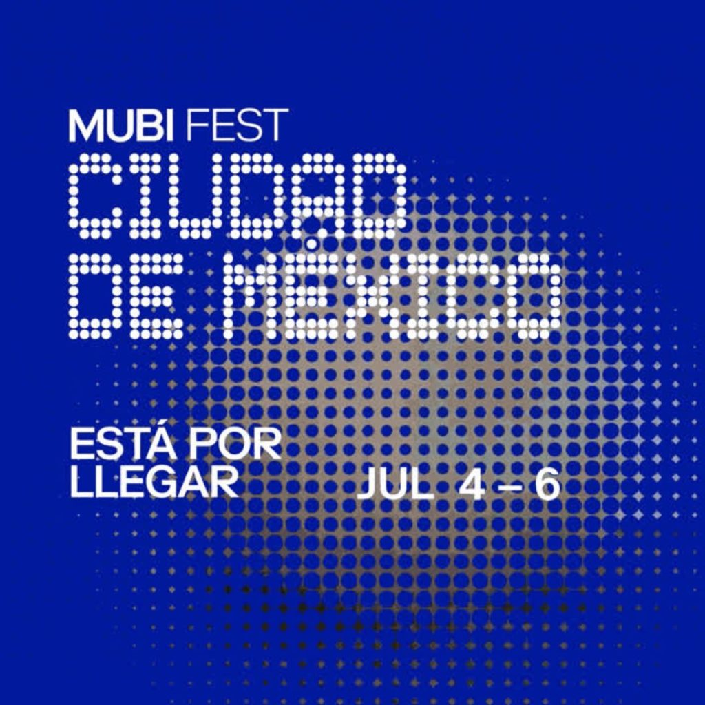 MUBI FEST 2025 regresa a la CDMX con una programación especial de cine independiente, música, conferencias con cineastas y más.